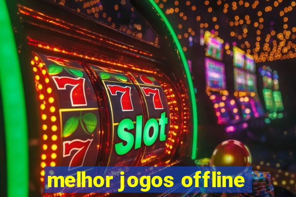 melhor jogos offline